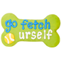 go fetch yourself bone dog cookie